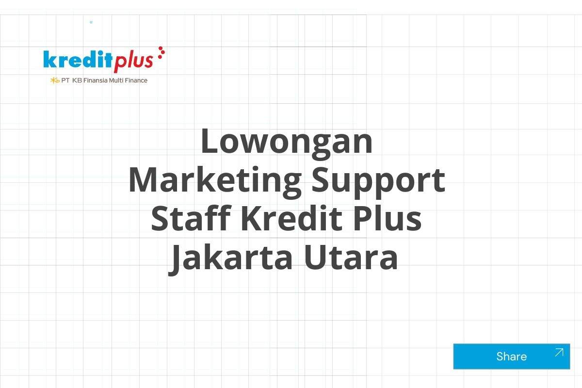 Lowongan Marketing Support Staff Kredit Plus Jakarta Utara