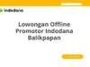 Lowongan Offline Promotor Indodana Balikpapan