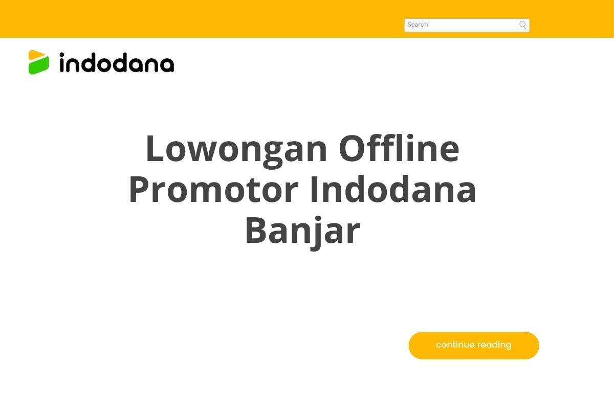 Lowongan Offline Promotor Indodana Banjar