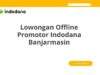 Lowongan Offline Promotor Indodana Banjarmasin