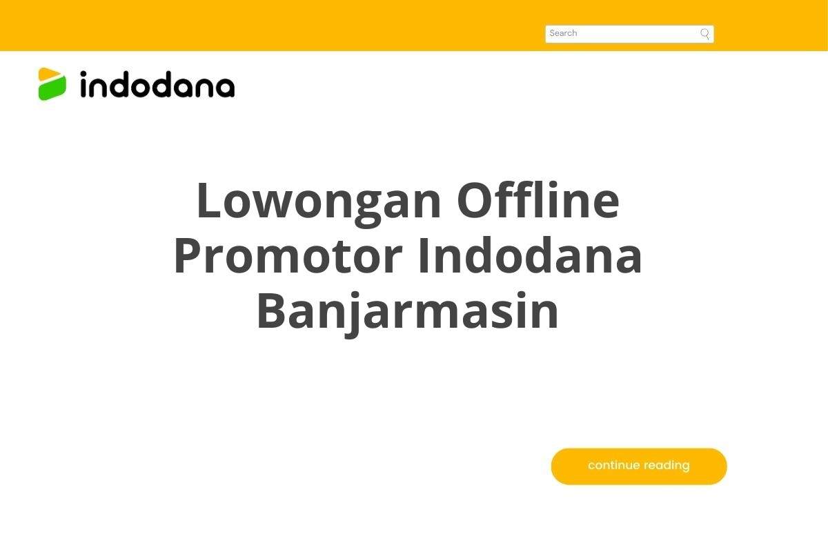 Lowongan Offline Promotor Indodana Banjarmasin