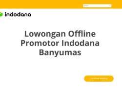 Lowongan Offline Promotor Indodana Banyumas