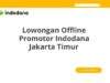 Lowongan Offline Promotor Indodana Jakarta Timur