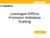 Lowongan Offline Promotor Indodana Kupang