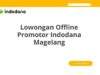 Lowongan Offline Promotor Indodana Magelang