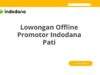 Lowongan Offline Promotor Indodana Pati