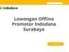 Lowongan Offline Promotor Indodana Surabaya
