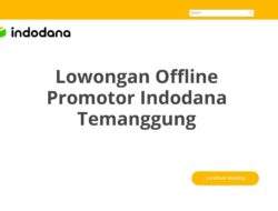 Lowongan Offline Promotor Indodana Temanggung