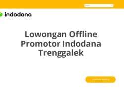 Lowongan Offline Promotor Indodana Trenggalek