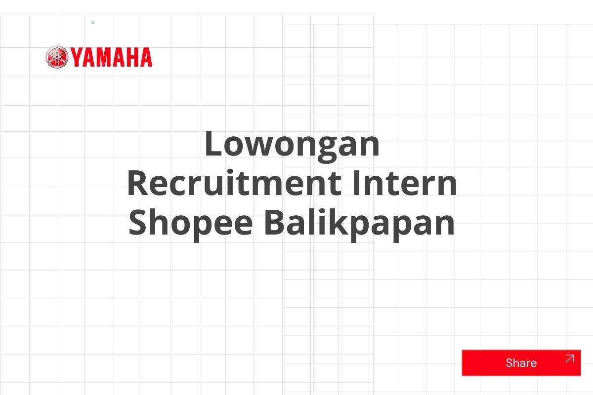 Lowongan Recruitment Intern Shopee Balikpapan