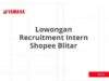 Lowongan Recruitment Intern Shopee Blitar