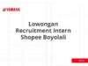 Lowongan Recruitment Intern Shopee Boyolali