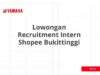 Lowongan Recruitment Intern Shopee Bukittinggi