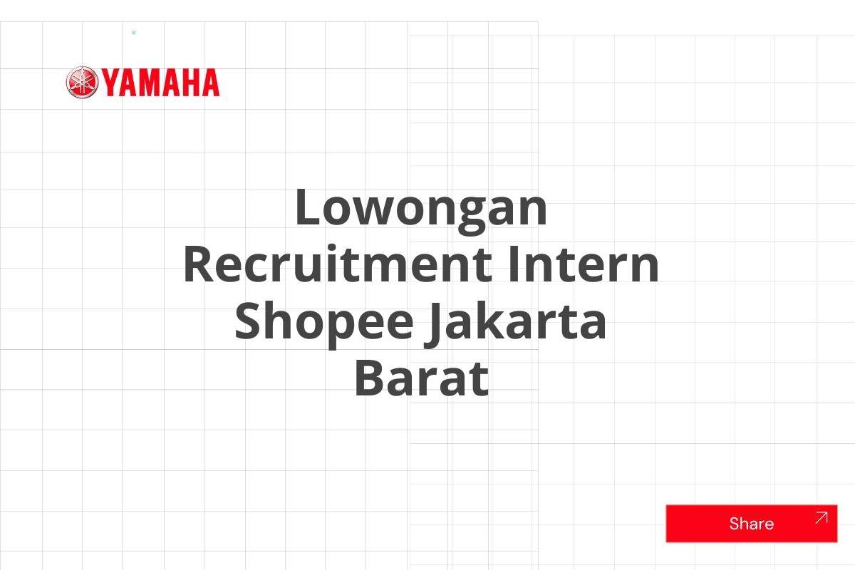 Lowongan Recruitment Intern Shopee Jakarta Barat