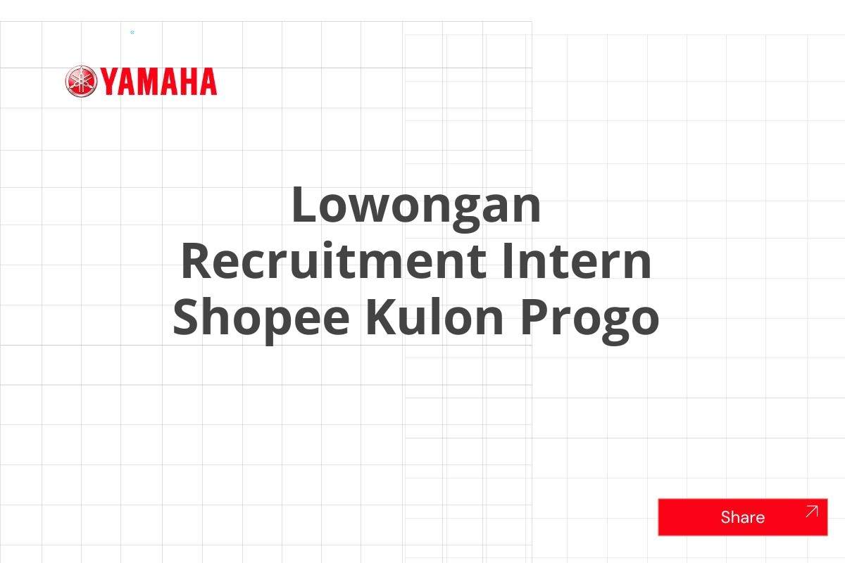 Lowongan Recruitment Intern Shopee Kulon Progo