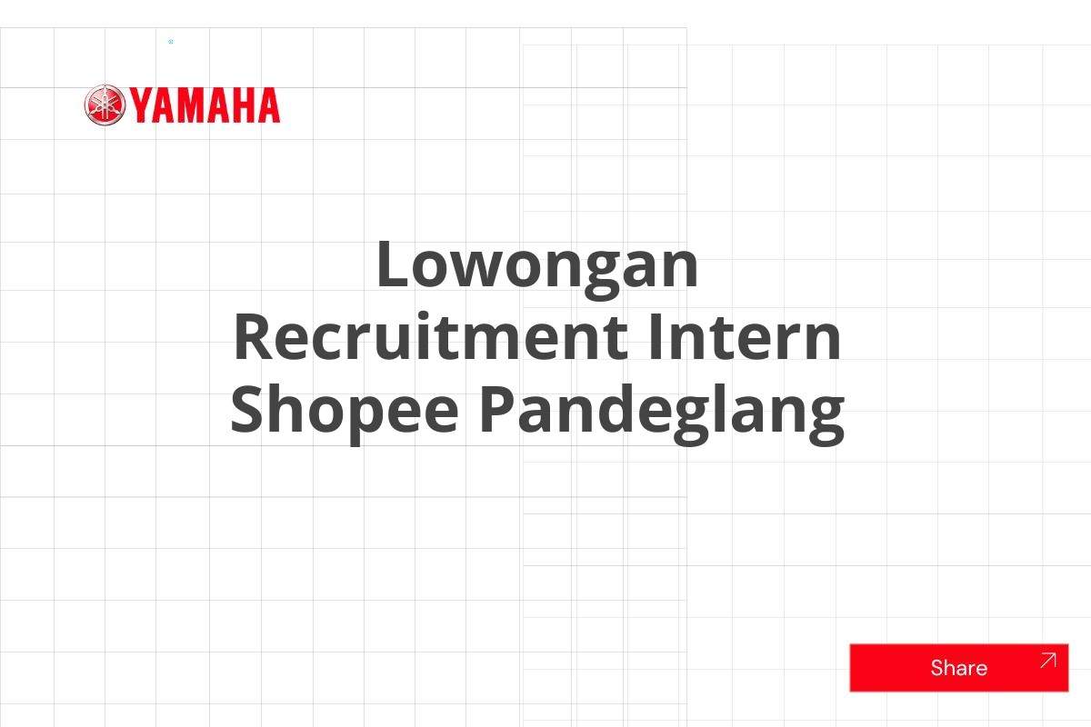 Lowongan Recruitment Intern Shopee Pandeglang