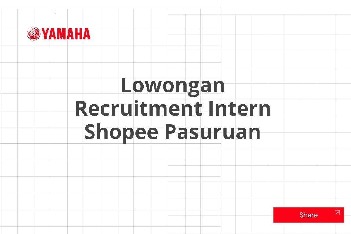 Lowongan Recruitment Intern Shopee Pasuruan