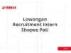 Lowongan Recruitment Intern Shopee Pati