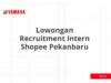 Lowongan Recruitment Intern Shopee Pekanbaru