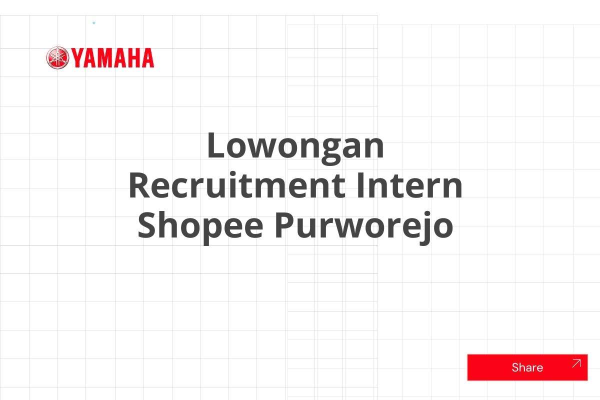 Lowongan Recruitment Intern Shopee Purworejo