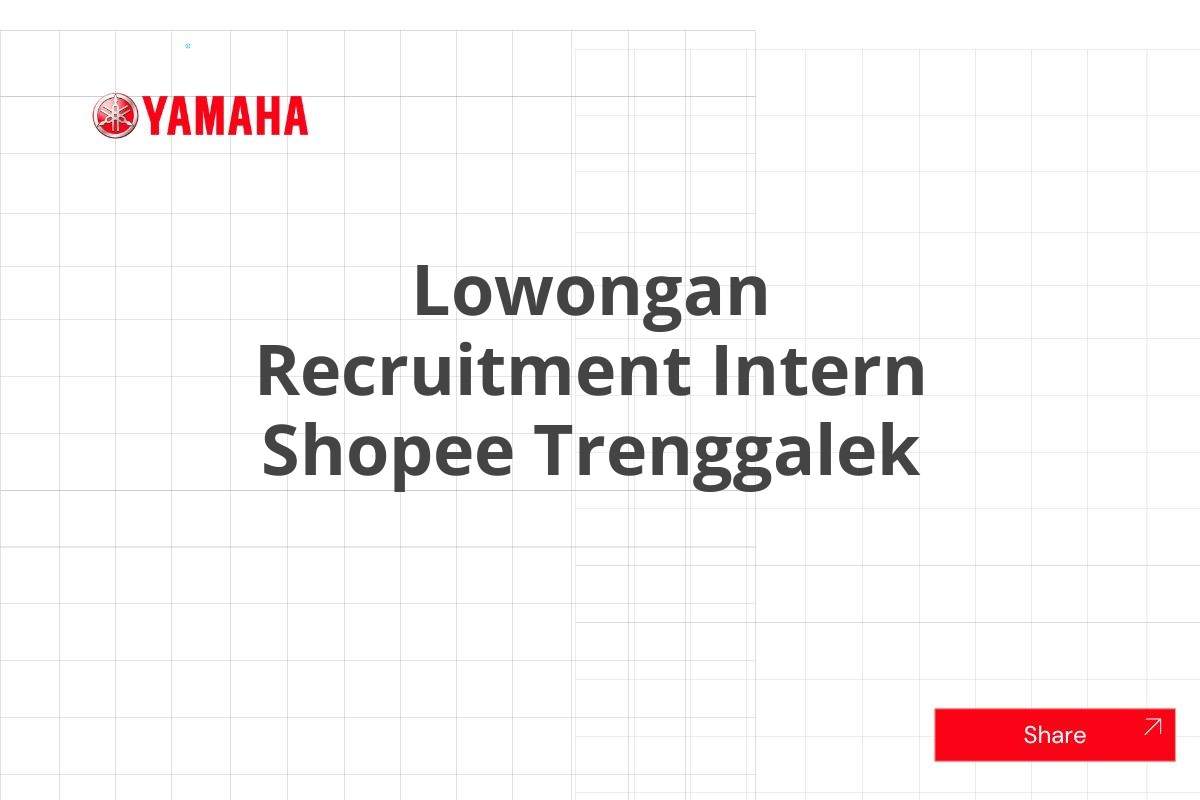 Lowongan Recruitment Intern Shopee Trenggalek