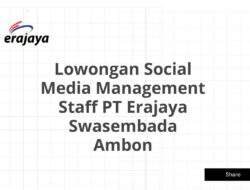 Lowongan Social Media Management Staff PT Erajaya Swasembada Ambon