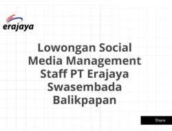 Lowongan Social Media Management Staff PT Erajaya Swasembada Balikpapan