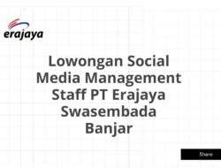 Lowongan Social Media Management Staff PT Erajaya Swasembada Banjar