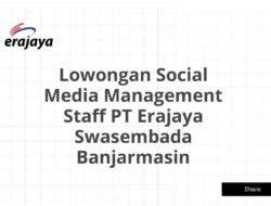 Lowongan Social Media Management Staff PT Erajaya Swasembada Banjarmasin