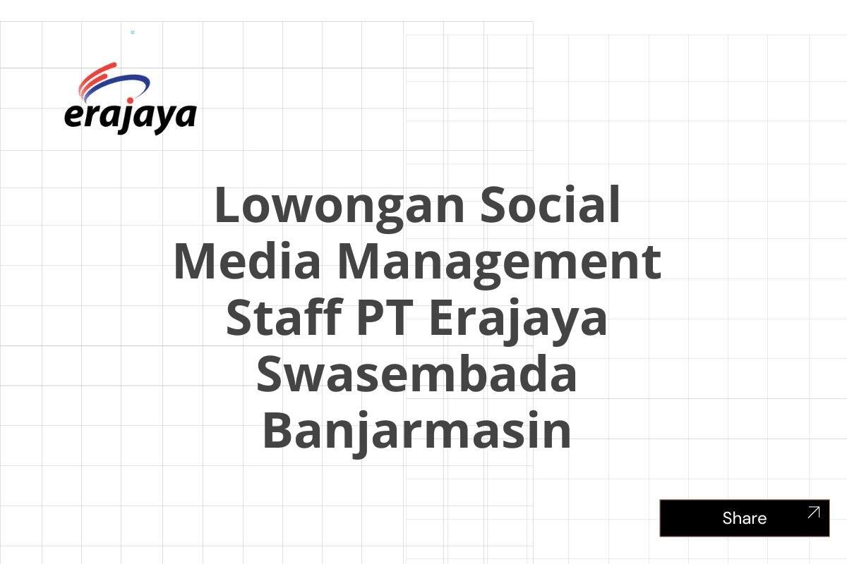 Lowongan Social Media Management Staff PT Erajaya Swasembada Banjarmasin