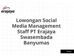 Lowongan Social Media Management Staff PT Erajaya Swasembada Banyumas