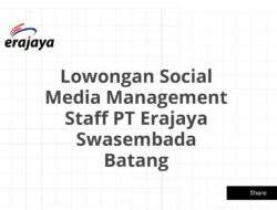 Lowongan Social Media Management Staff PT Erajaya Swasembada Batang