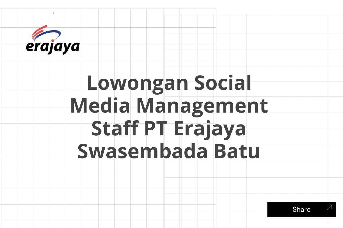 Lowongan Social Media Management Staff PT Erajaya Swasembada Batu