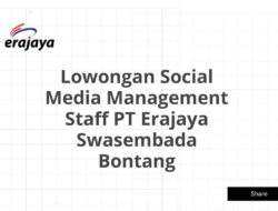 Lowongan Social Media Management Staff PT Erajaya Swasembada Bontang