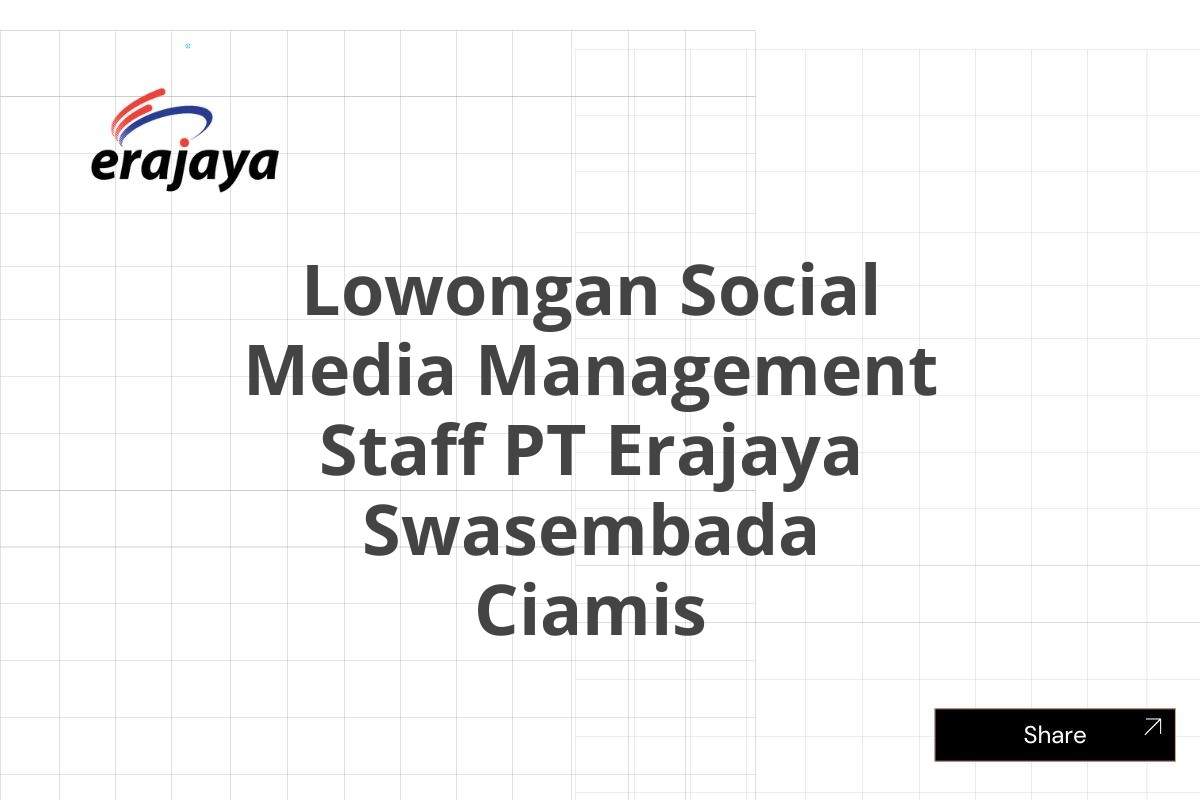 Lowongan Social Media Management Staff PT Erajaya Swasembada Ciamis