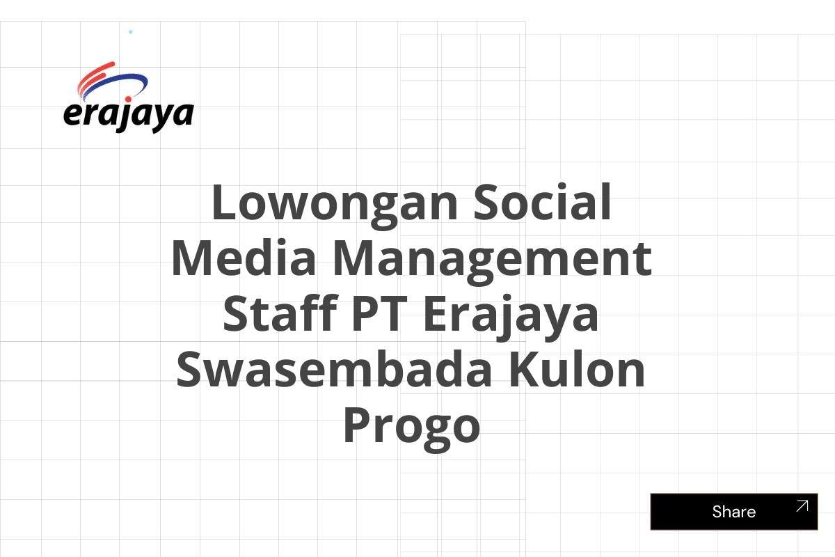 Lowongan Social Media Management Staff PT Erajaya Swasembada Kulon Progo