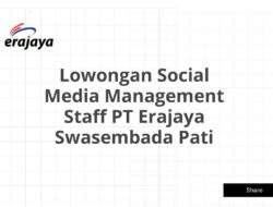 Lowongan Social Media Management Staff PT Erajaya Swasembada Pati