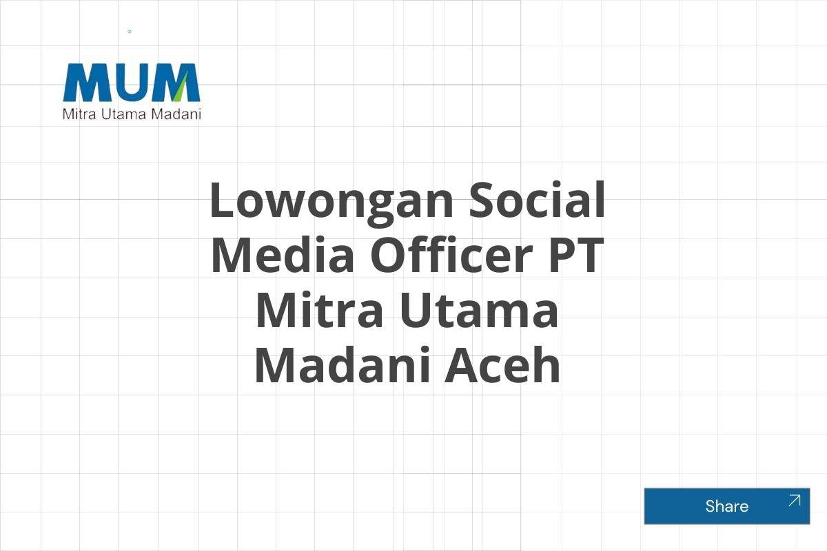 Lowongan Social Media Officer PT Mitra Utama Madani Aceh