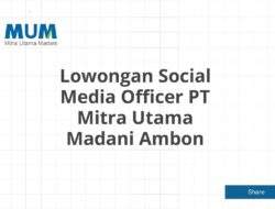 Lowongan Social Media Officer PT Mitra Utama Madani Ambon