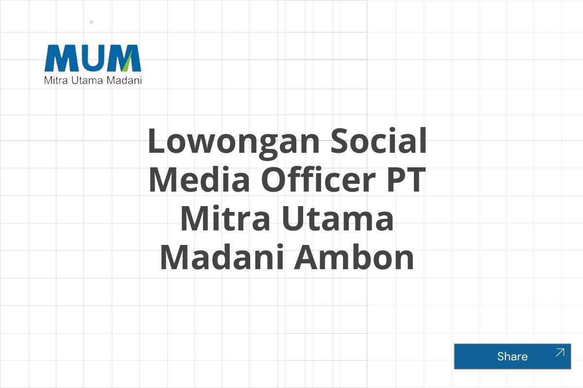 Lowongan Social Media Officer PT Mitra Utama Madani Ambon