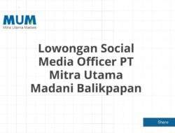 Lowongan Social Media Officer PT Mitra Utama Madani Balikpapan