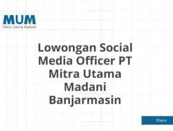 Lowongan Social Media Officer PT Mitra Utama Madani Banjarmasin