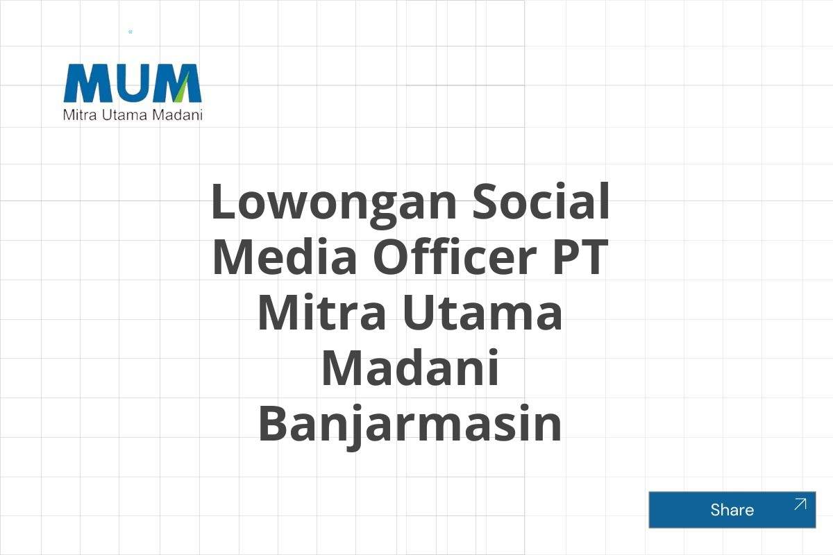 Lowongan Social Media Officer PT Mitra Utama Madani Banjarmasin