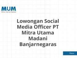 Lowongan Social Media Officer PT Mitra Utama Madani Banjarnegaras