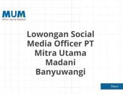 Lowongan Social Media Officer PT Mitra Utama Madani Banyuwangi