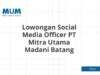 Lowongan Social Media Officer PT Mitra Utama Madani Batang