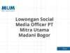 Lowongan Social Media Officer PT Mitra Utama Madani Bogor