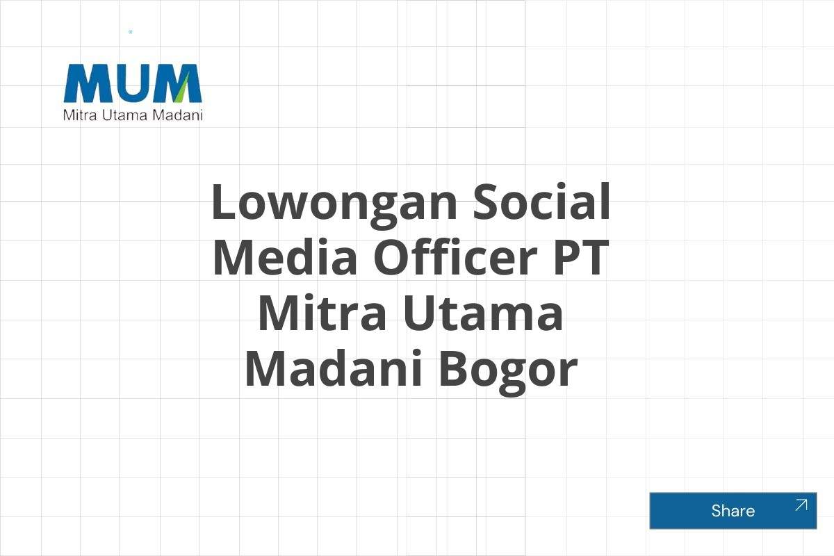 Lowongan Social Media Officer PT Mitra Utama Madani Bogor