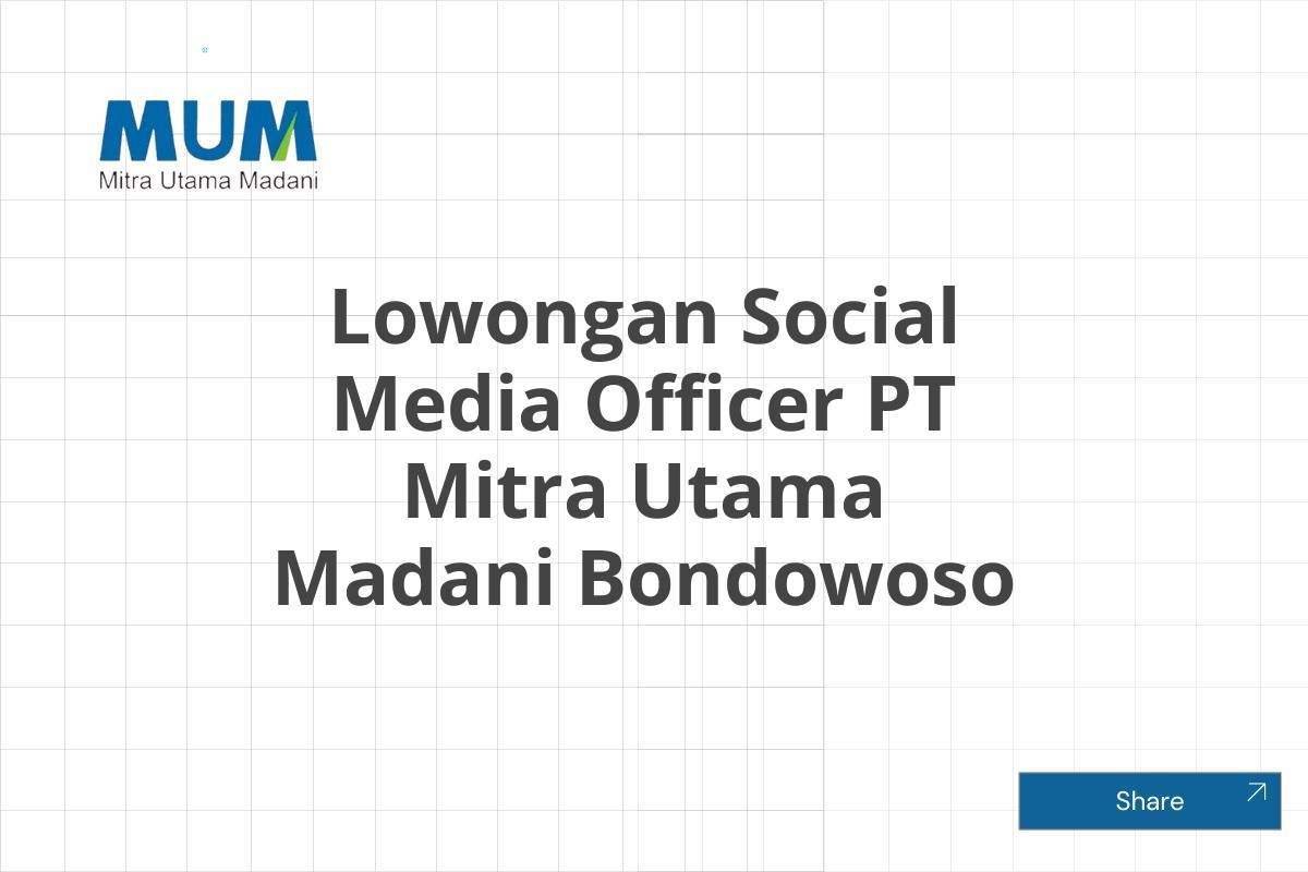 Lowongan Social Media Officer PT Mitra Utama Madani Bondowoso