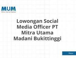 Lowongan Social Media Officer PT Mitra Utama Madani Bukittinggi